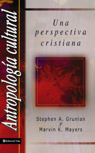 Title: Antropología cultural: Una perspectiva cristiana, Author: Stephen A. Grunlan