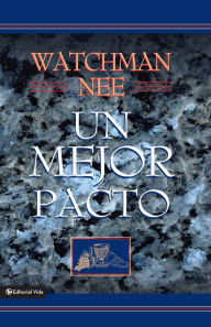 Title: Un mejor pacto, Author: Watchman Nee