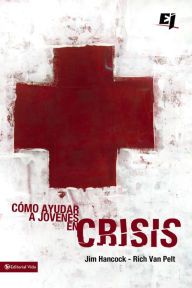 Title: Cómo ayudar a jóvenes en crisis, Author: Rich Van Pelt