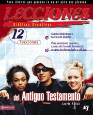 Title: Lecciones bíblicas creativas: del Antiguo Testamento: 12 caracteres de estudio sorpresivo para el hombre y la mujer moderna, Author: Laurie Polich