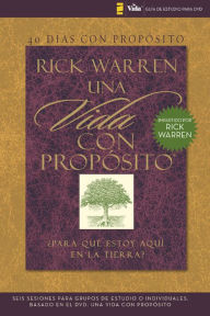 Title: 40 días con propósito- Guía de estudio del DVD: Seis sesiones para grupos de estudio o individuales basado en el DVD: Una vida con propósito, Author: Rick Warren
