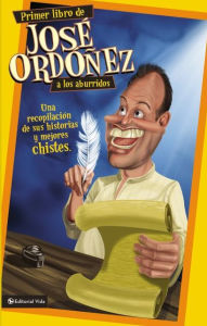 Title: Primer libro de José Ordóñez a los aburridos: Una recopilación de sus historias y mejores chistes, Author: José Ordóñez
