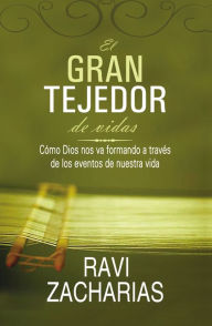 Title: El Gran Tejedor de Vidas (The Grand Weaver), Author: Ravi Zacharias