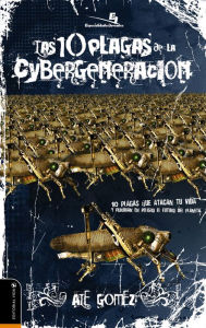 Title: Las 10 plagas de la cybergeneración, Author: Ale Gómez