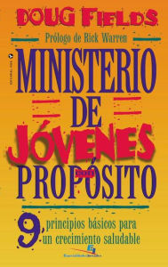 Title: Ministerio de jóvenes con propósito: 9 Principios básicos para un crecimiento saludable, Author: Doug Fields