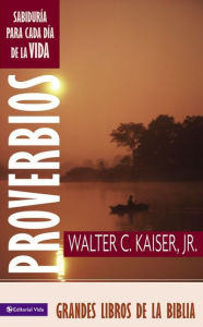 Title: Proverbios: Sabiduría para el día, Author: Walter C. Kaiser