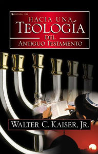 Title: Hacia una teología del Antiguo Testamento, Author: Walter C. Kaiser