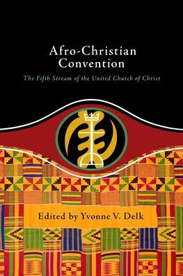Afro-Christian Convention: the Fifth Stream of United Church Christ