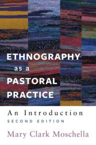 Title: Ethnography as a Pastoral Practice: An Introduction, Author: Mary Clark Moschella