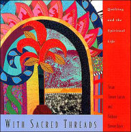 Title: With Sacred Threads: Quilting and the Spiritual Life, Author: Towner-Larsen Susan