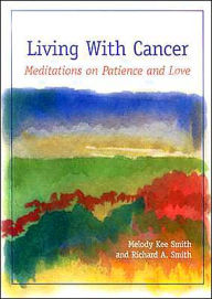 Title: Living with Cancer: Meditations on Patience and Love, Author: Melody Kee Smith