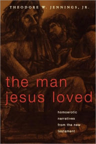 Title: The Man Jesus Loved, Author: Jr. Theodore W. Jennings