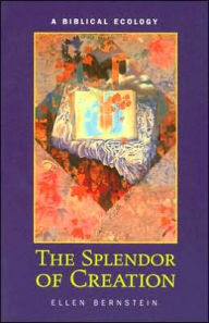 Title: Splendor of Creation: A Biblical Ecology, Author: Ellen Bernstein