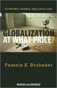 Title: Globalization at What Price?: Economic Change and Daily Life, Author: Pamela K. Brubaker