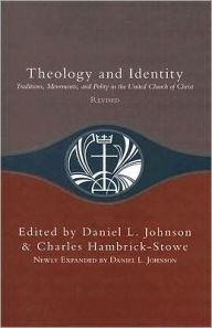 Title: Theology and Identity: Traditions, Movements, and Polity in the United Church of Christ, Author: Charles Hambrick-Stowe