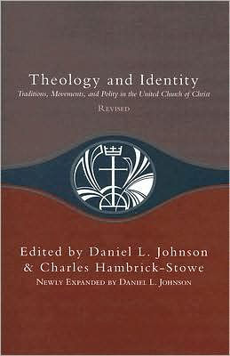 Theology and Identity: Traditions, Movements, and Polity in the United Church of Christ