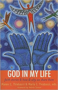 Title: God in My Life: Faith Stories and How and Why We Share Them, Author: Maria I. Tirabassi