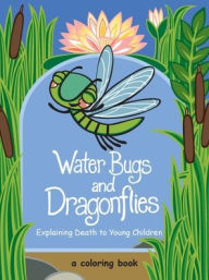 Title: Water Bugs and Dragonflies: Explaining Death to Young Children, Author: Doris Stickney