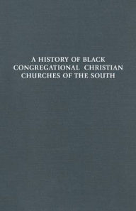 Title: A History of Black Congregational Christian Churches of the South, Author: J Taylor Stanley