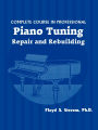 Complete Course in Professional Piano Tuning: Repair and Rebuilding