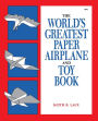 The World's Greatest Paper Airplane and Toy Book / Edition 1