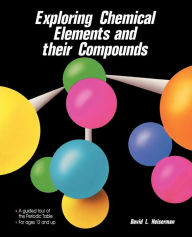 Title: Exploring Chemical Elements and Their Compounds, Author: David L Heiserman