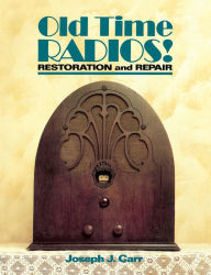 Title: Old Time Radios! Restoration And Repair, Author: Joseph Carr