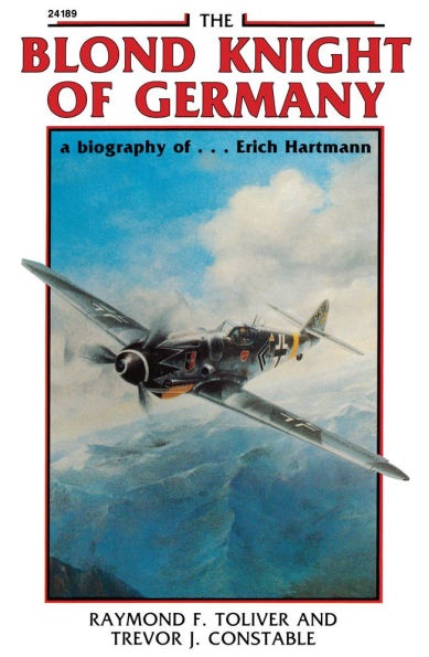 The Blond Knight of Germany: A Biography of Erich Hartmann