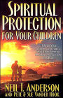 Spiritual Protection for Your Children: Helping Your Children and Family Find Their Identity, Freedom and Security in Christ