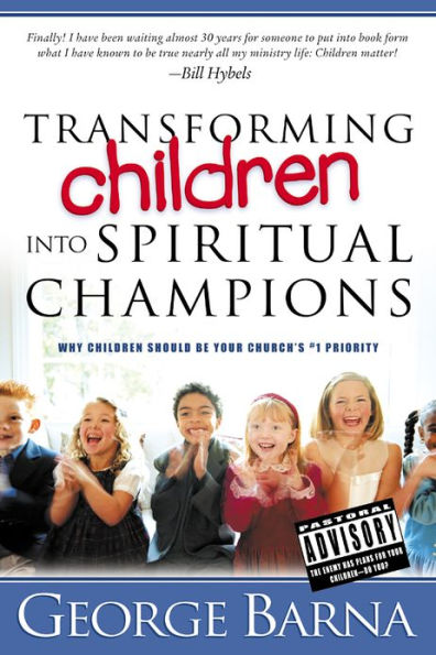 Transforming Children into Spiritual Champions: Why Children Should be Your Church's #1 Priority