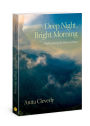 Deep Night, Bright Morning: Rediscovering the Power of Hope