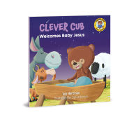 Title: Clever Cub Welcomes Baby Jesus, Author: Bob Hartman