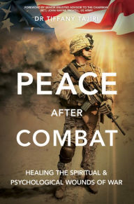 Title: Peace after Combat: Healing the Spiritual and Psychological Wounds of War, Author: Tiffany Tajiri