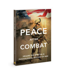 Title: Peace after Combat: Healing the Spiritual and Psychological Wounds of War, Author: Tiffany Tajiri