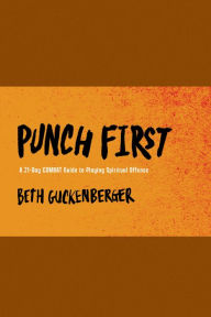 Punch First: A 21-Day COMBAT Guide to Playing Spiritual Offense