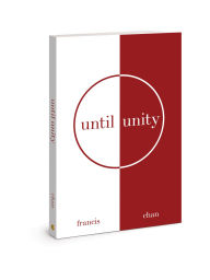 Ebook deutsch kostenlos downloaden Until Unity by Francis Chan in English 9780830782734