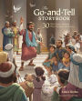 The Go-and-Tell Storybook: 30 Bible Stories Showing Why We Share about Jesus
