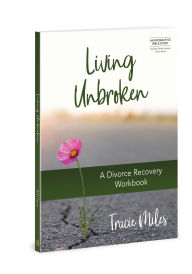 Title: Living Unbroken - Includes Seven-Session Video Series: A Divorce Recovery Workbook, Author: Tracie Miles