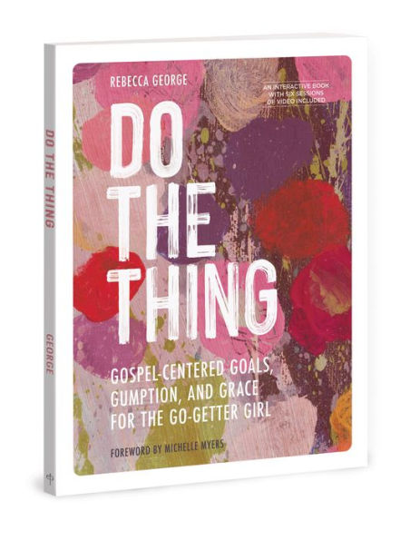 Do the Thing - Includes Six-Session Video Series: Gospel-Centered Goals, Gumption, and Grace for Go-Getter Girl