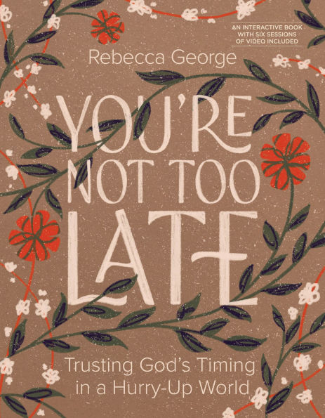 You're Not Too Late: Trusting God's Timing a Hurry-Up World