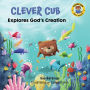 Clever Cub Explores God's Creation