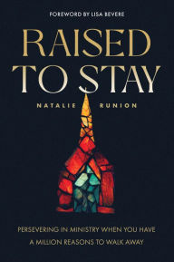 eBookStore best sellers: Raised to Stay: Persevering in Ministry When You Have a Million Reasons to Walk Away in English by Natalie Runion 9780830784615 CHM