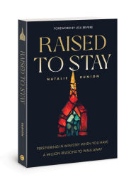 Free french audio book downloads Raised to Stay: Persevering in Ministry When You Have a Million Reasons to Walk Away 9780830784615 by Natalie Runion CHM PDF MOBI