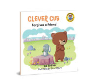 Title: Clever Cub Forgives a Friend, Author: Bob Hartman