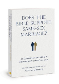 Title: Does the Bible Support Same-Sex Marriage?: 21 Conversations from a Historically Christian View, Author: Preston M. Sprinkle