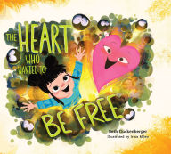 Title: The Heart Who Wanted to Be Free (A story about finding freedom through admitting our wrongs), Author: Beth Guckenberger