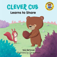 Title: Clever Cub Learns to Share, Author: Bob Hartman