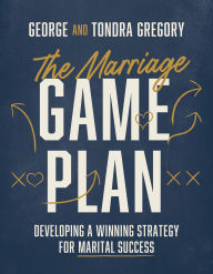 Free uk kindle books to download The Marriage Game Plan: Developing a Winning Strategy for Marital Success English version 9780830786749
