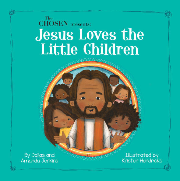 the Chosen Presents: Jesus Loves Little Children