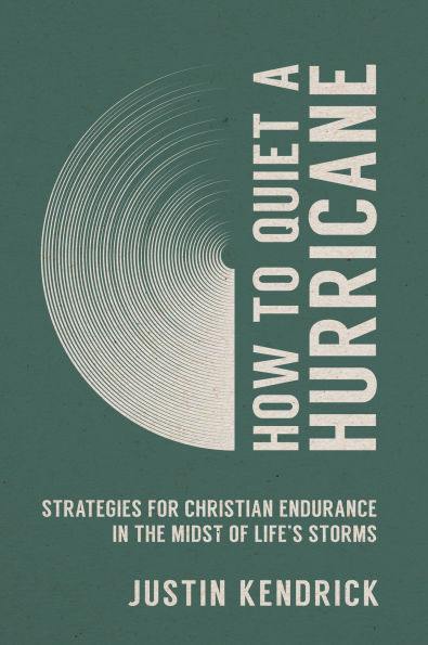 How to Quiet a Hurricane: Strategies for Christian Endurance the Midst of Life's Storms